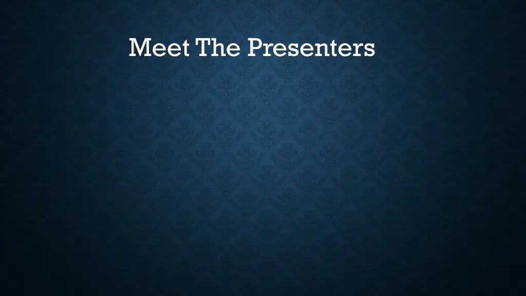 meet the presenters