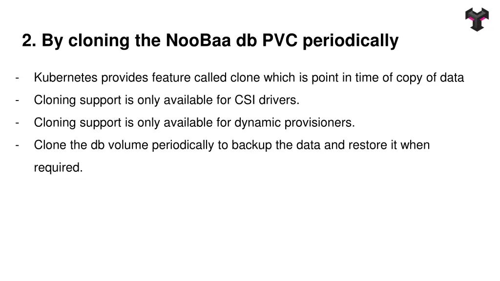 2 by cloning the noobaa db pvc periodically