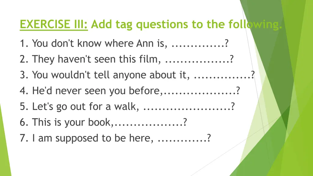 exercise iii add tag questions to the following