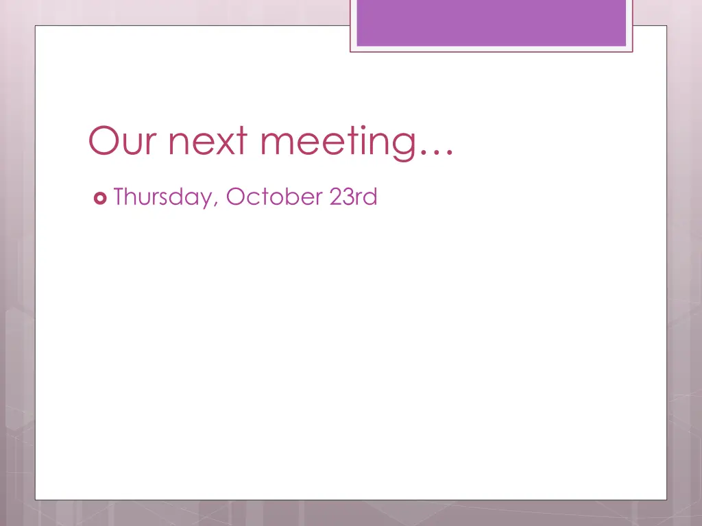 our next meeting