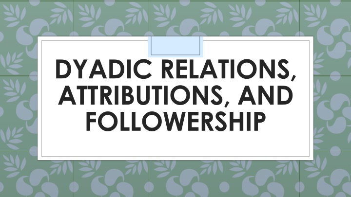 dyadic relations attributions and followership