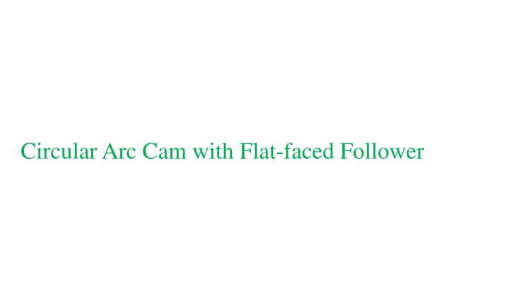 circular arc cam with flat faced follower