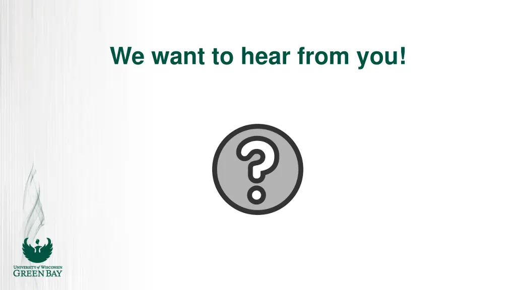 we want to hear from you