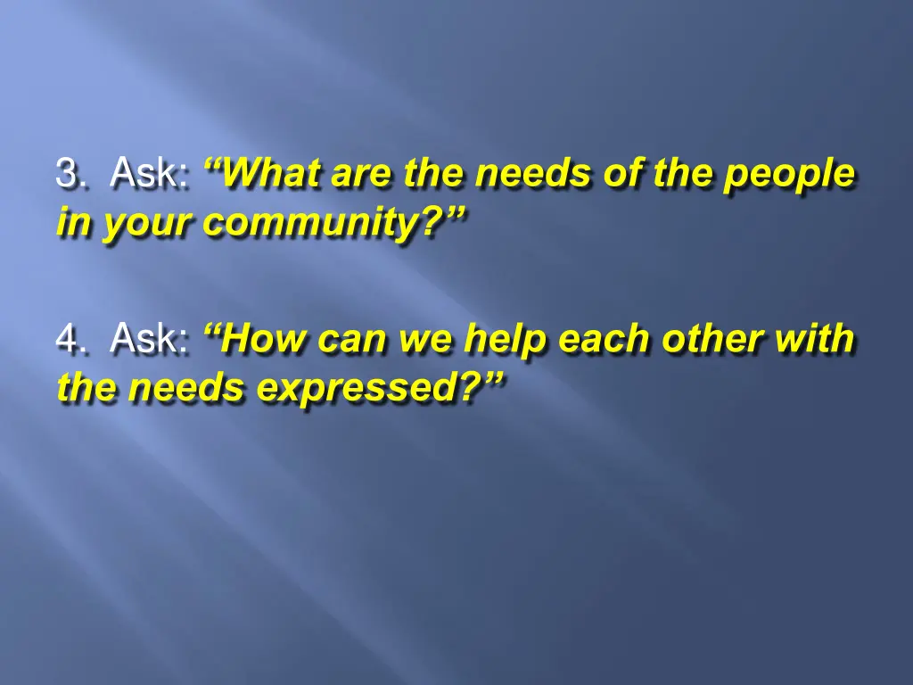 3 ask what are the needs of the people in your