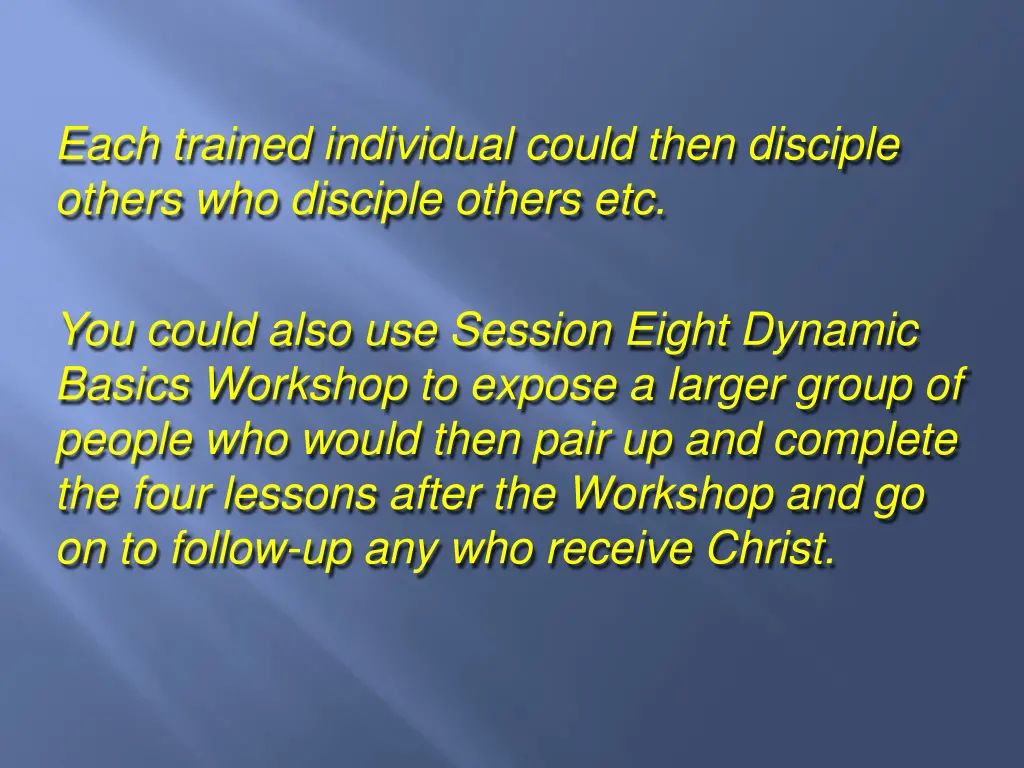 each trained individual could then disciple