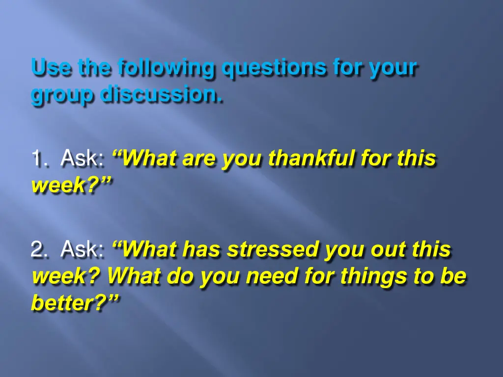 use the following questions for your group