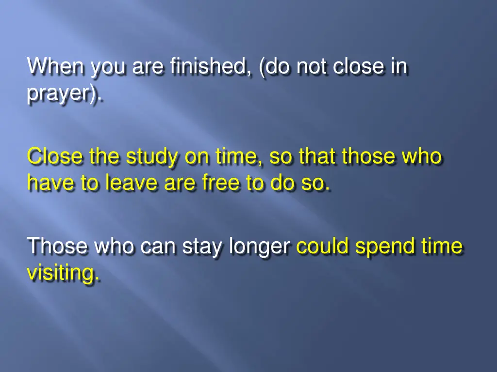 when you are finished do not close in prayer