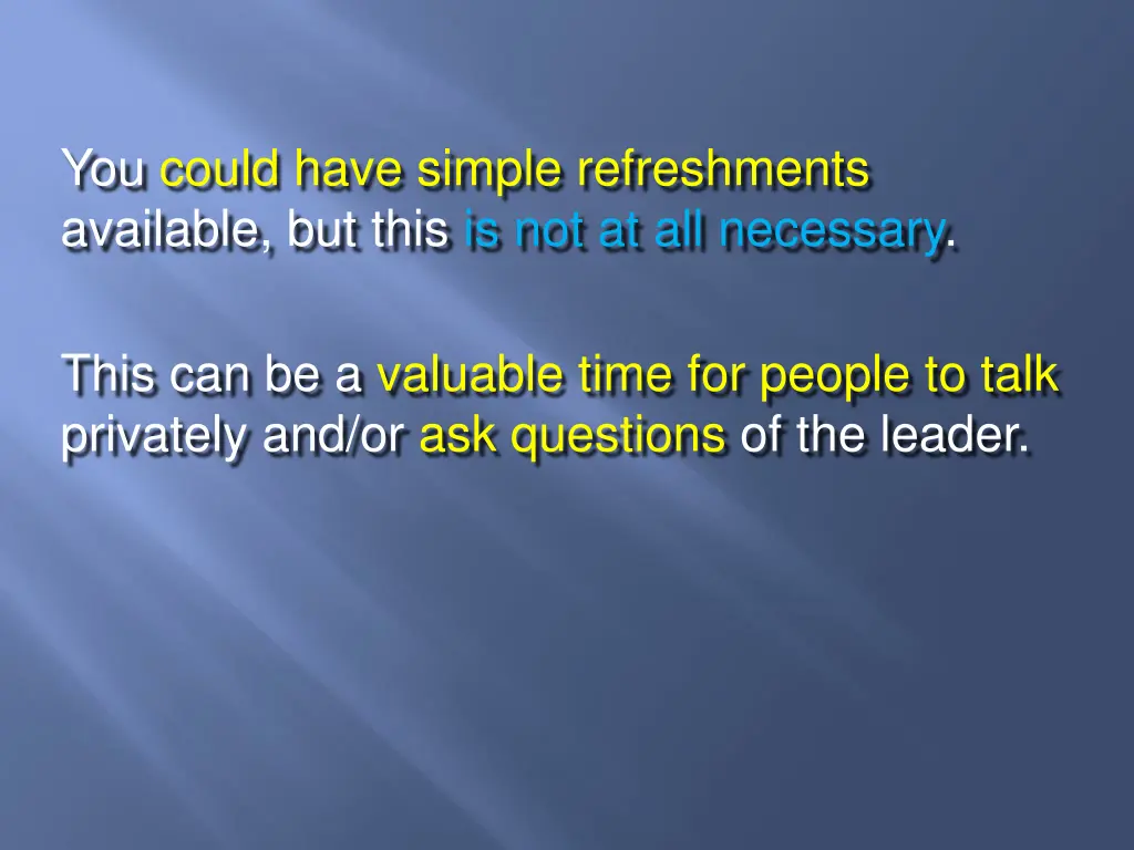 you could have simple refreshments available
