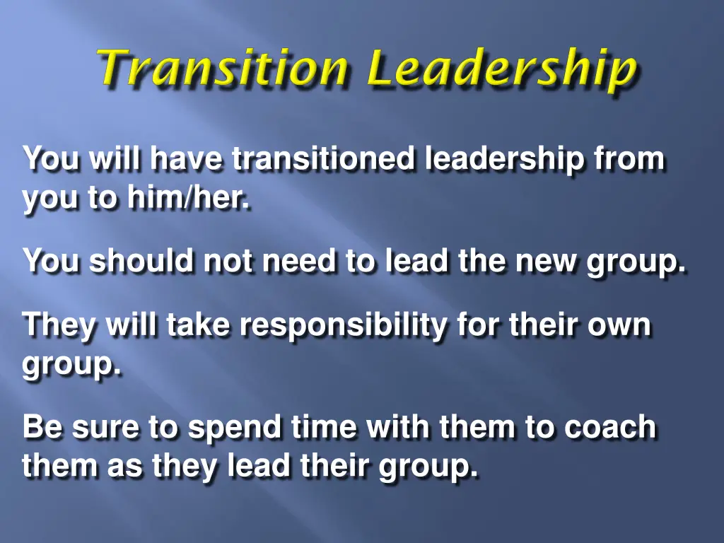 you will have transitioned leadership from