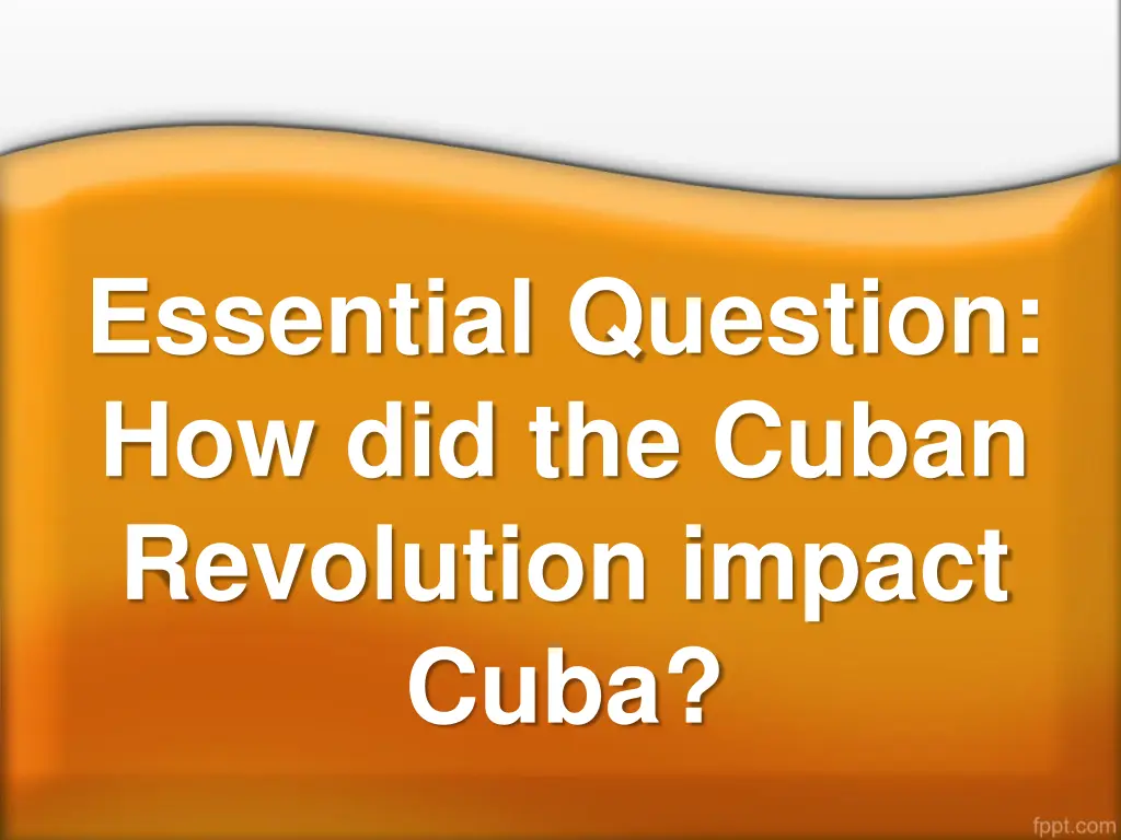 essential question how did the cuban revolution