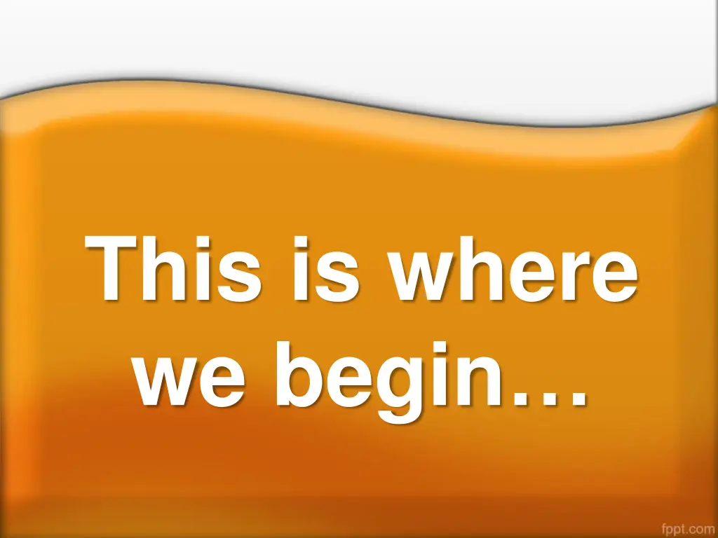 this is where we begin