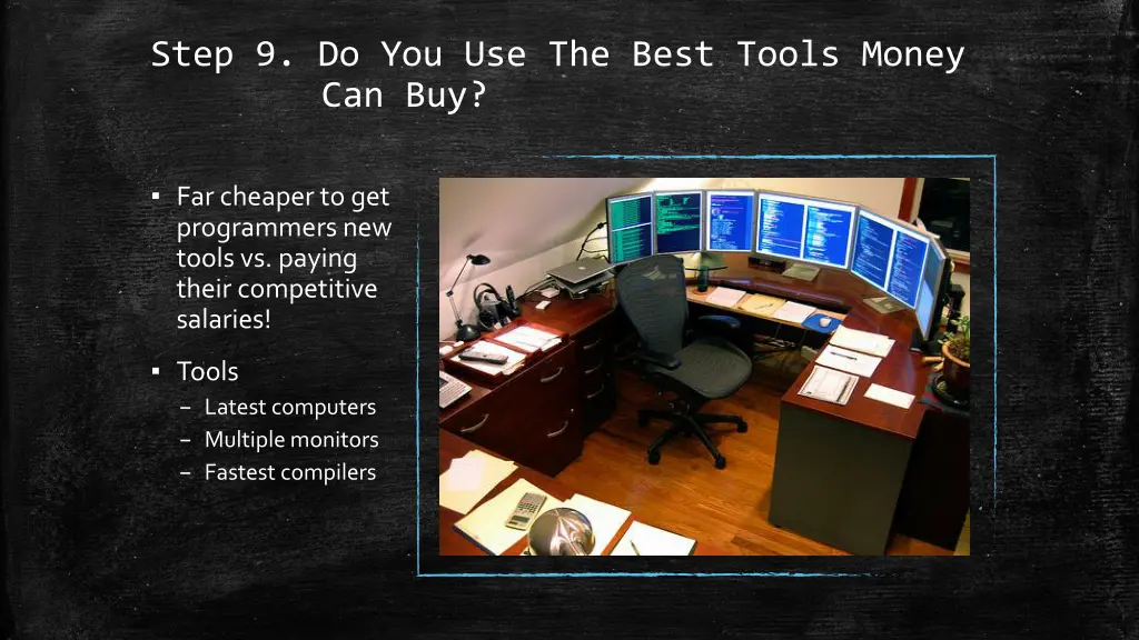 step 9 do you use the best tools money can buy