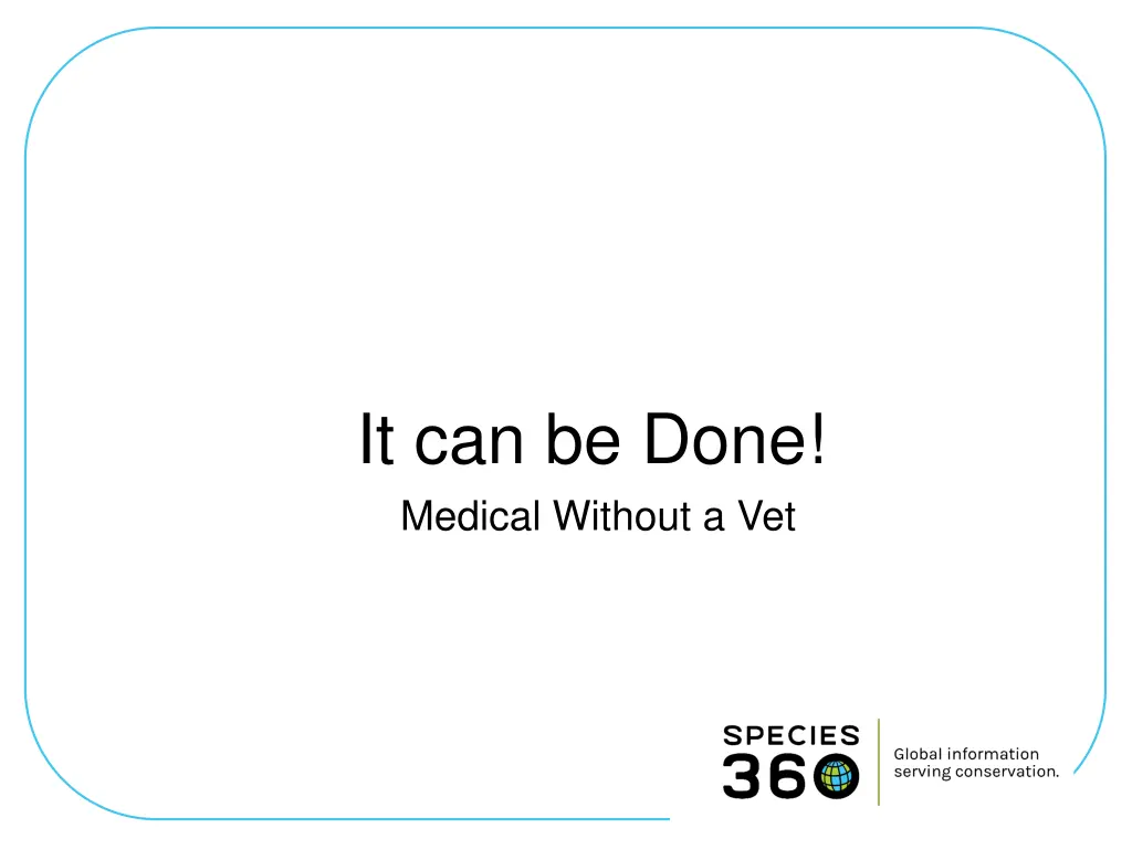 it can be done medical without a vet