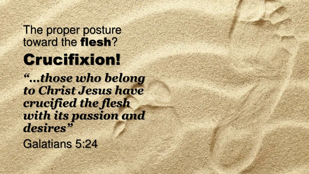 the proper posture toward the flesh crucifixion