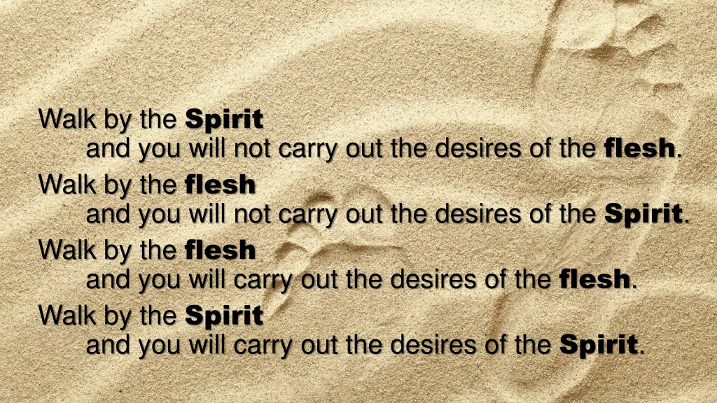 walk by the spirit and you will not carry