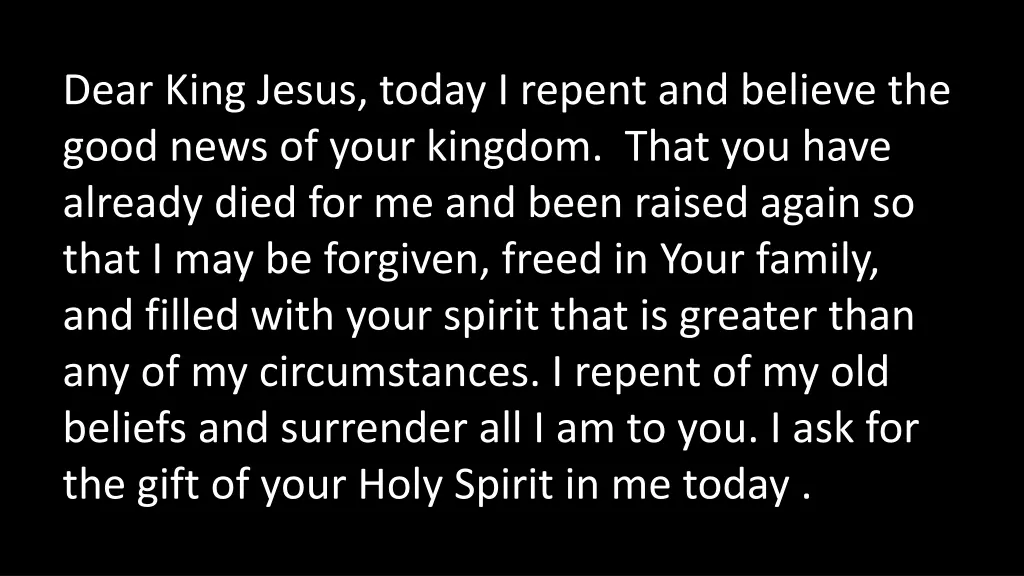 dear king jesus today i repent and believe