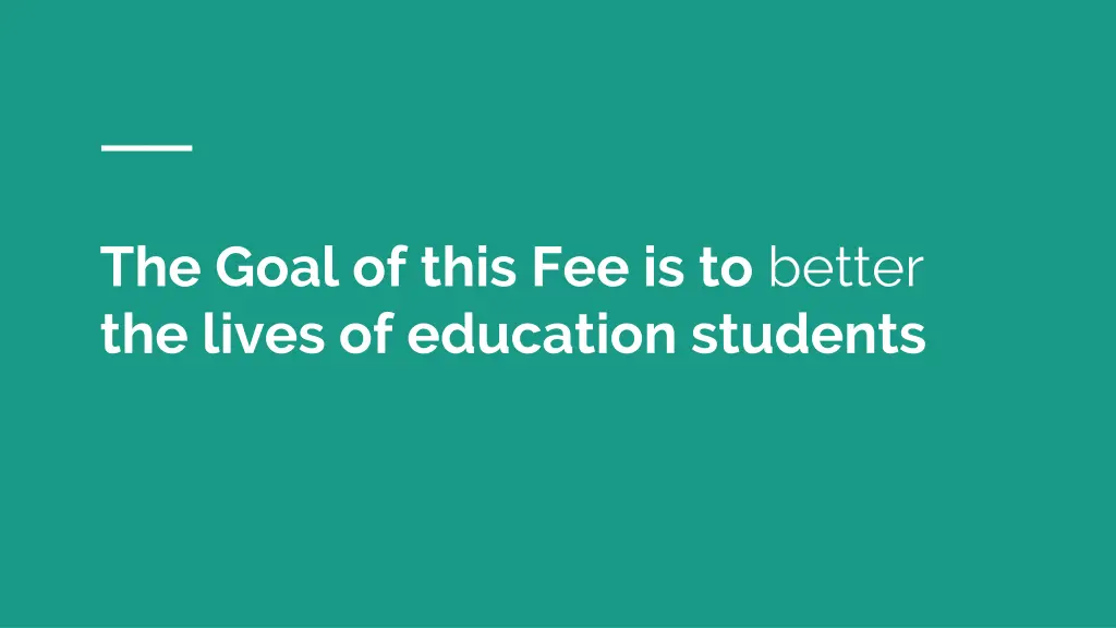 the goal of this fee is to better the lives