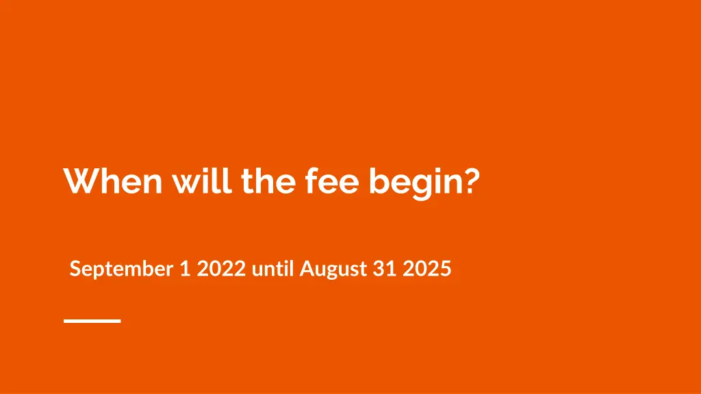 when will the fee begin