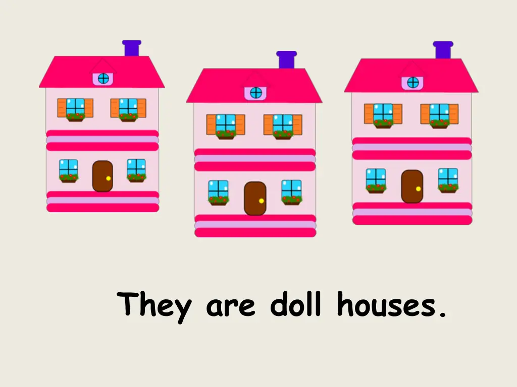 they are doll houses
