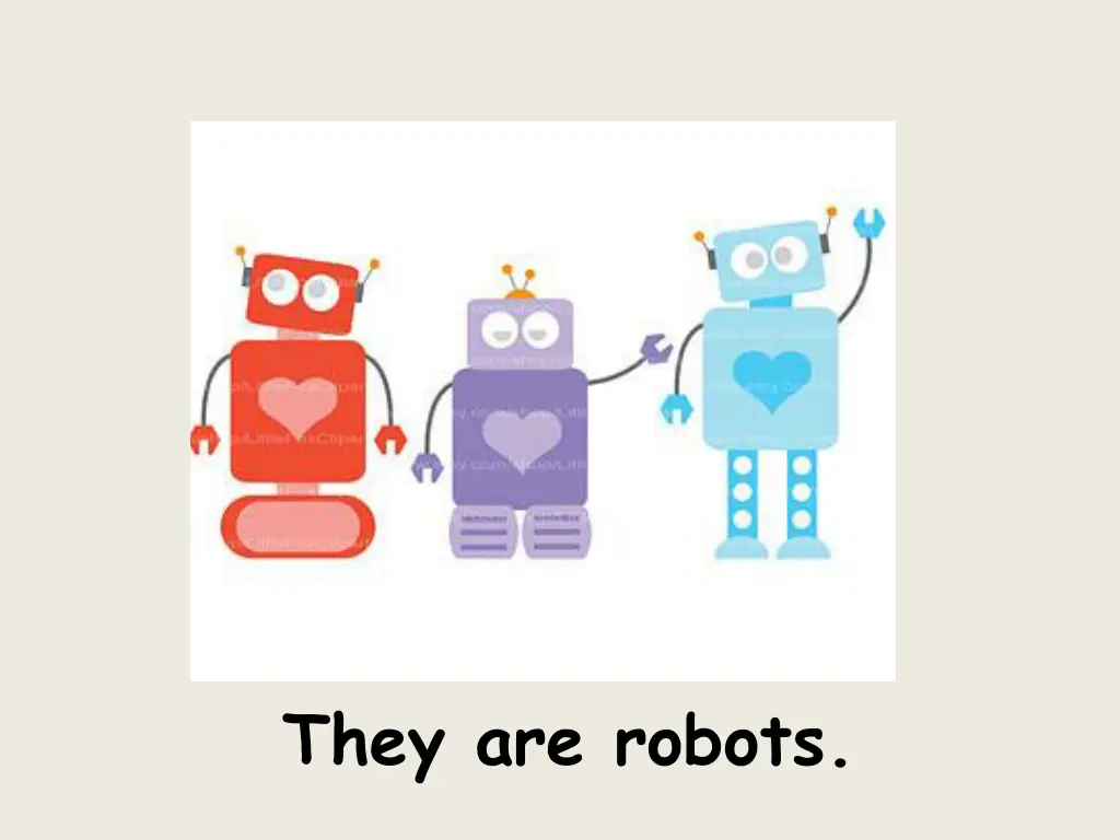 they are robots