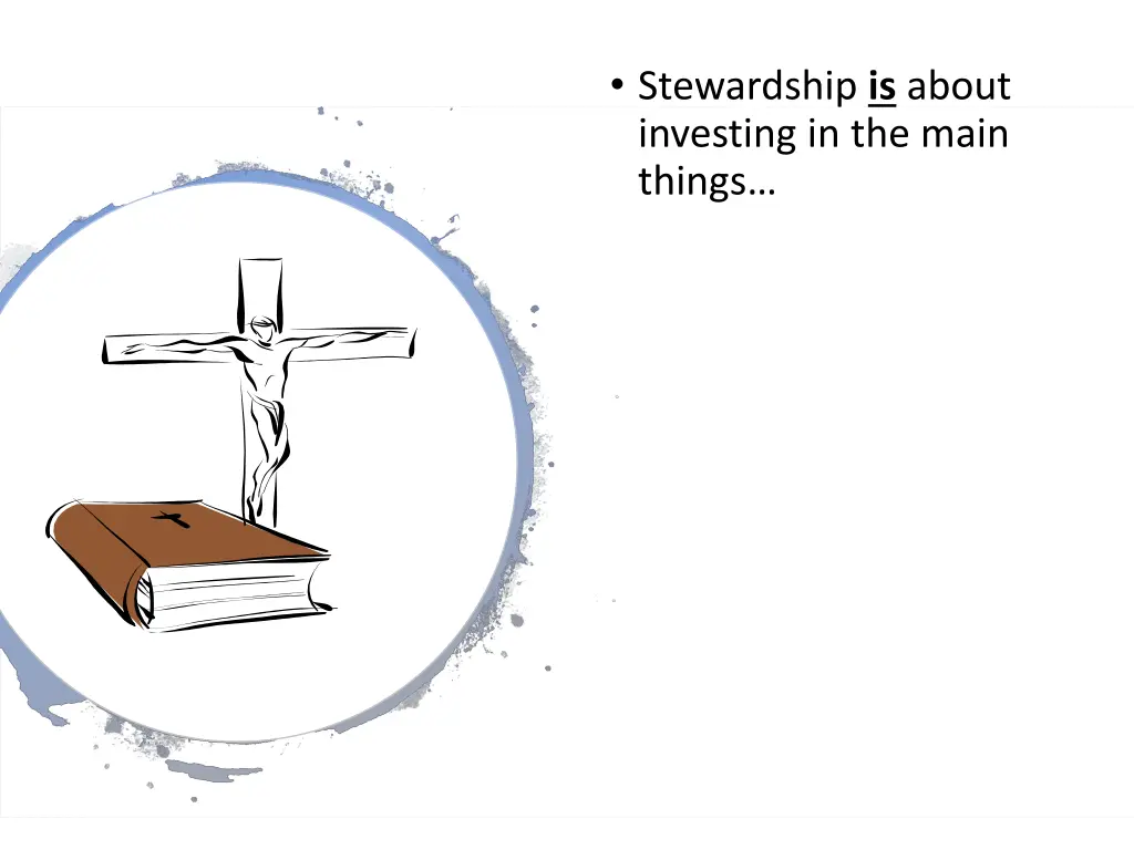 stewardship is about investing in the main things
