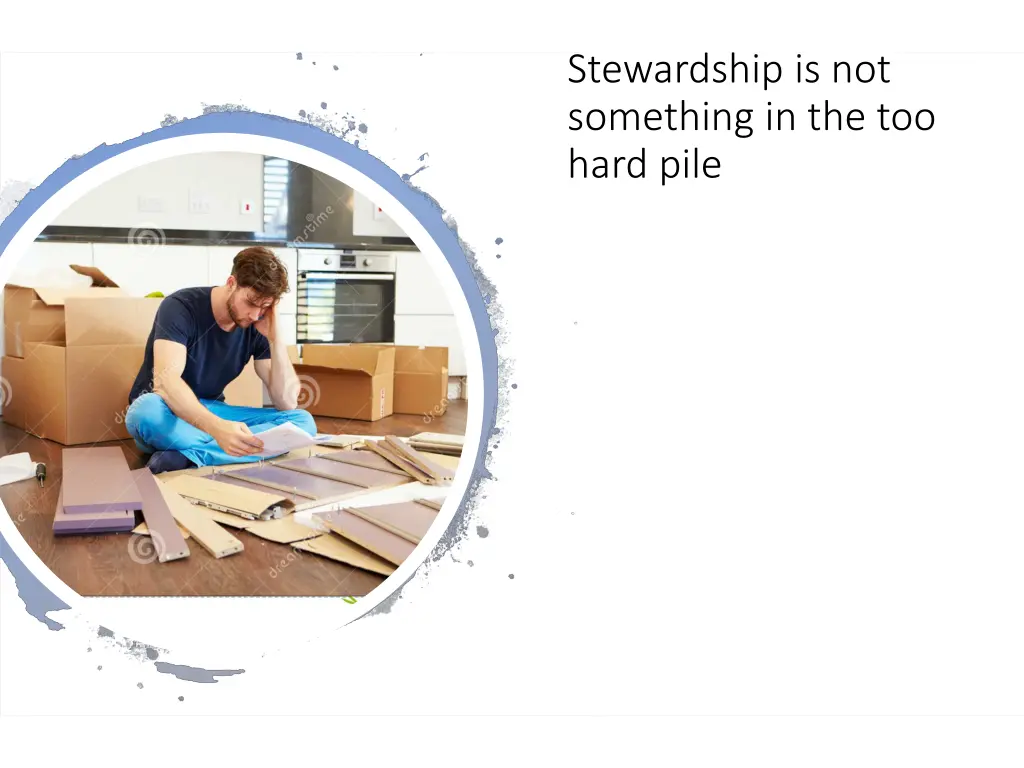 stewardship is not something in the too hard pile