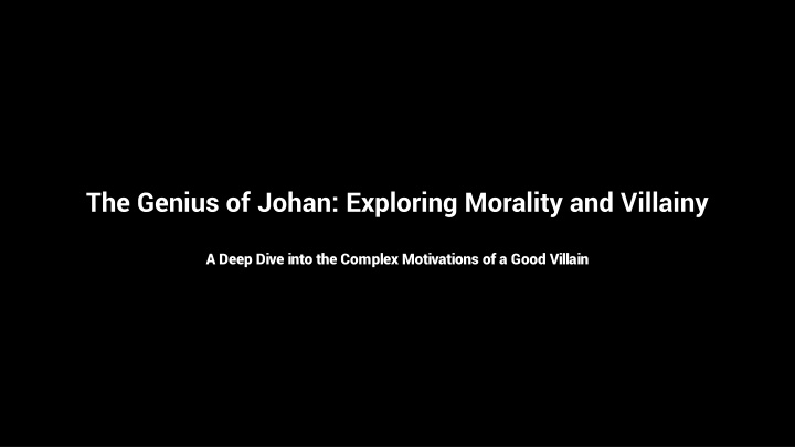 the genius of johan exploring morality