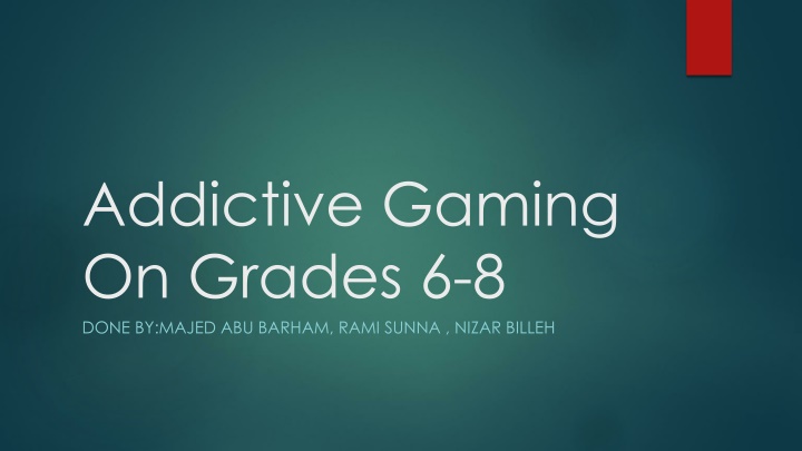 addictive gaming on grades 6 8 done by majed