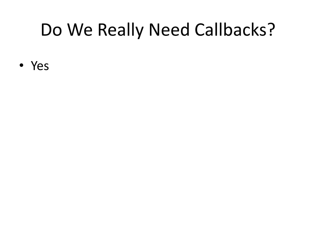 do we really need callbacks 1