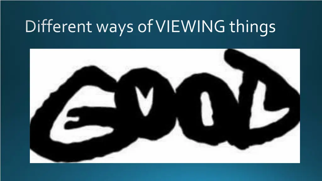 different ways of viewing things