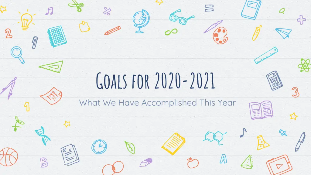 goals for 2020 2021 what we have accomplished
