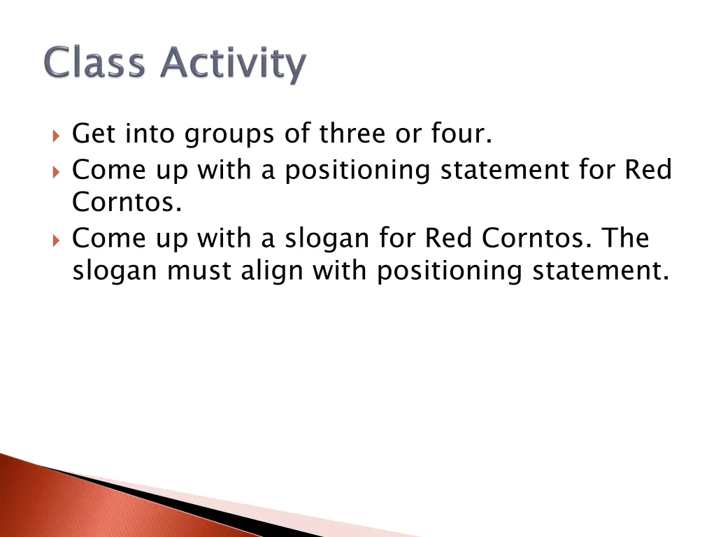 get into groups of three or four come up with