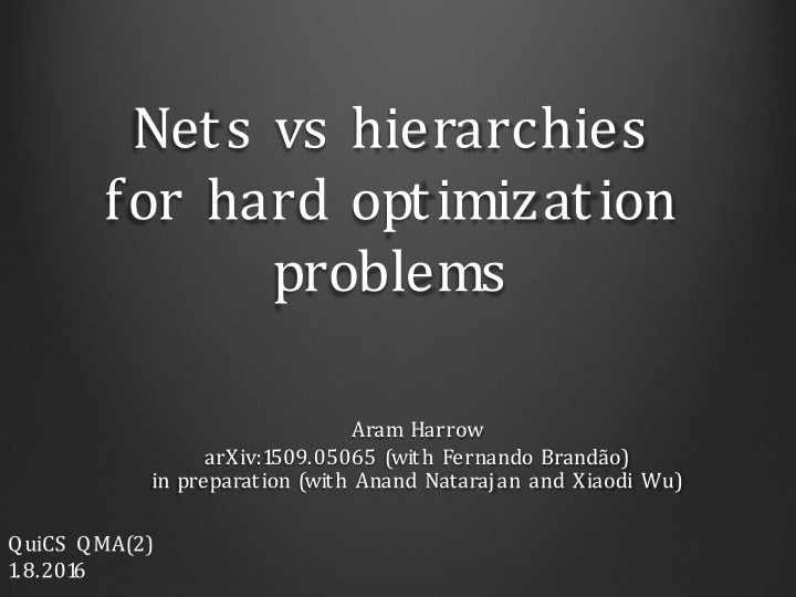 nets vs hierarchies for hard optimization problems
