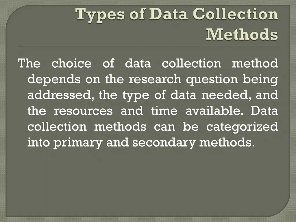 the choice of data collection method depends
