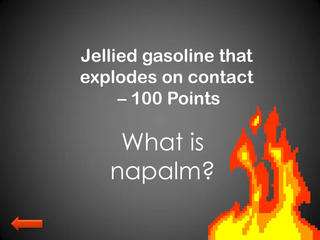 jellied gasoline that explodes on contact