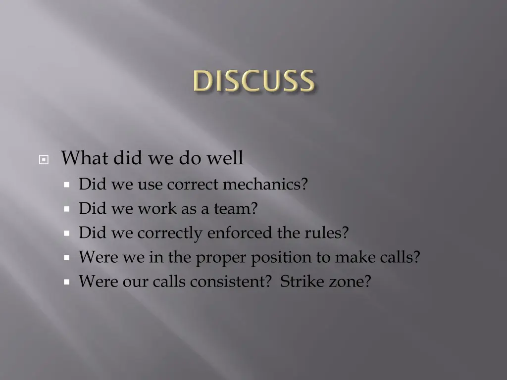 what did we do well did we use correct mechanics