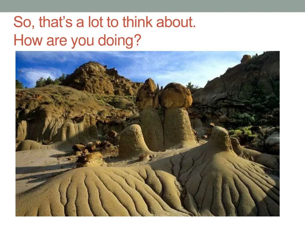 so that s a lot to think about how are you doing