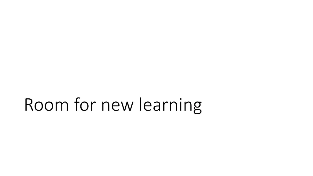 room for new learning