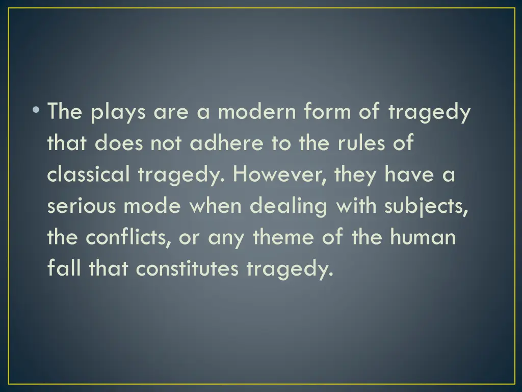the plays are a modern form of tragedy that does