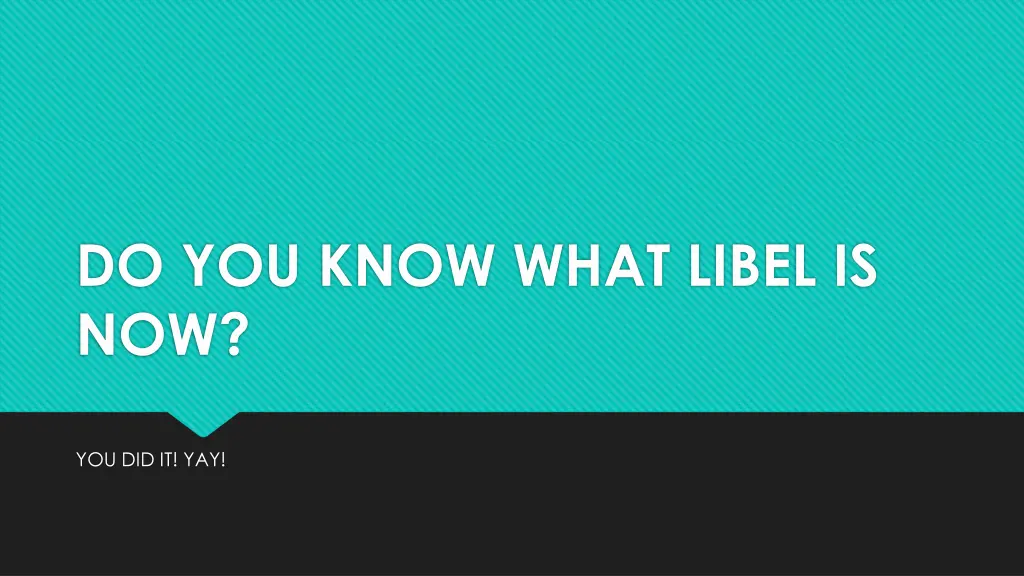do you know what libel is now