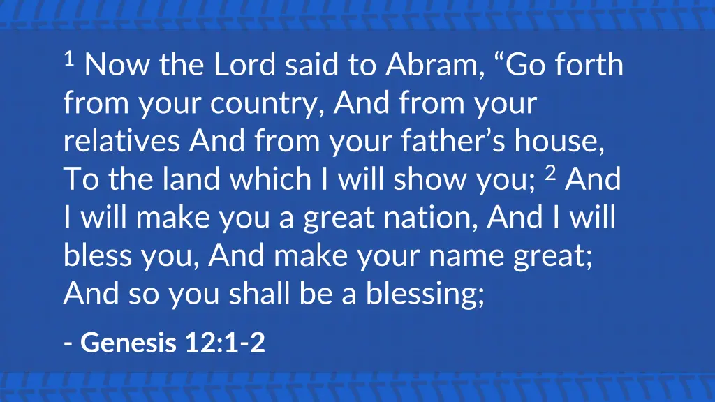 1 now the lord said to abram go forth from your
