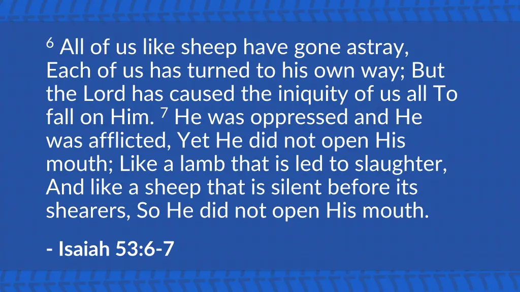 6 all of us like sheep have gone astray each