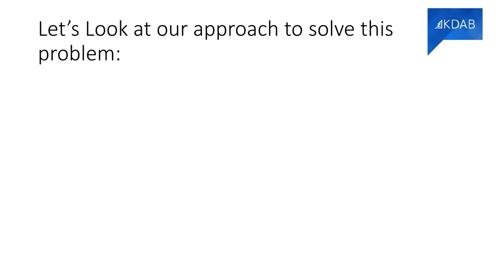 let s look at our approach to solve this problem
