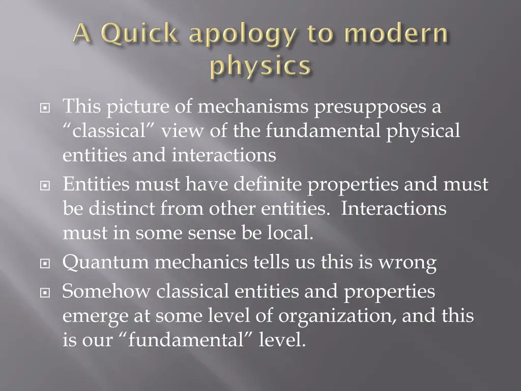 this picture of mechanisms presupposes