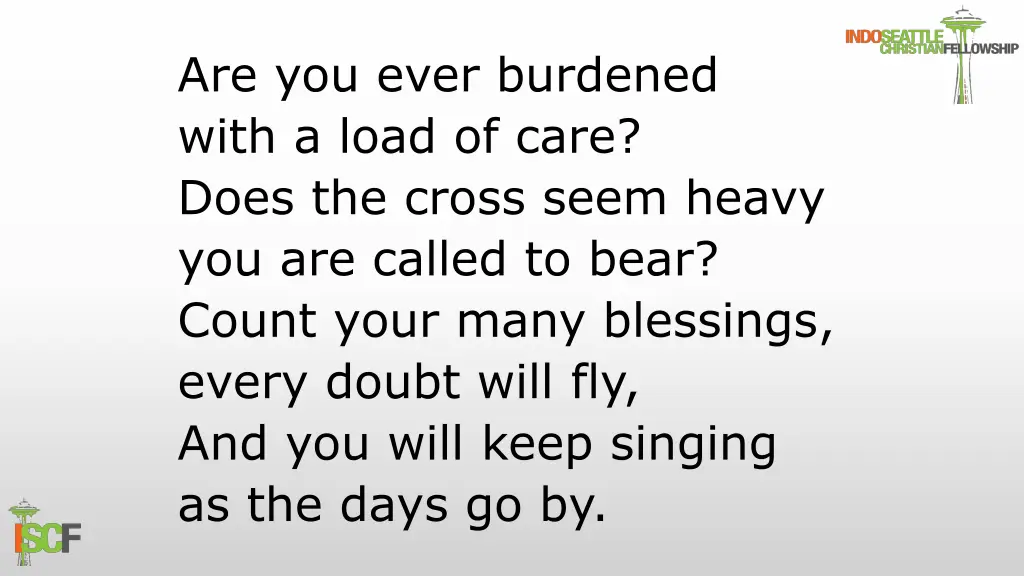 are you ever burdened with a load of care does