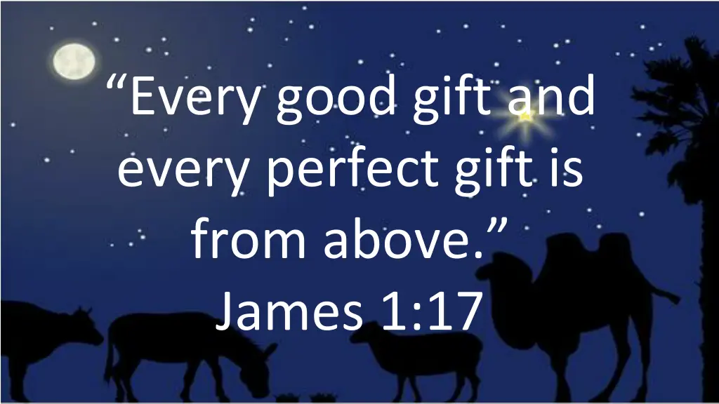 every good gift and every perfect gift is from