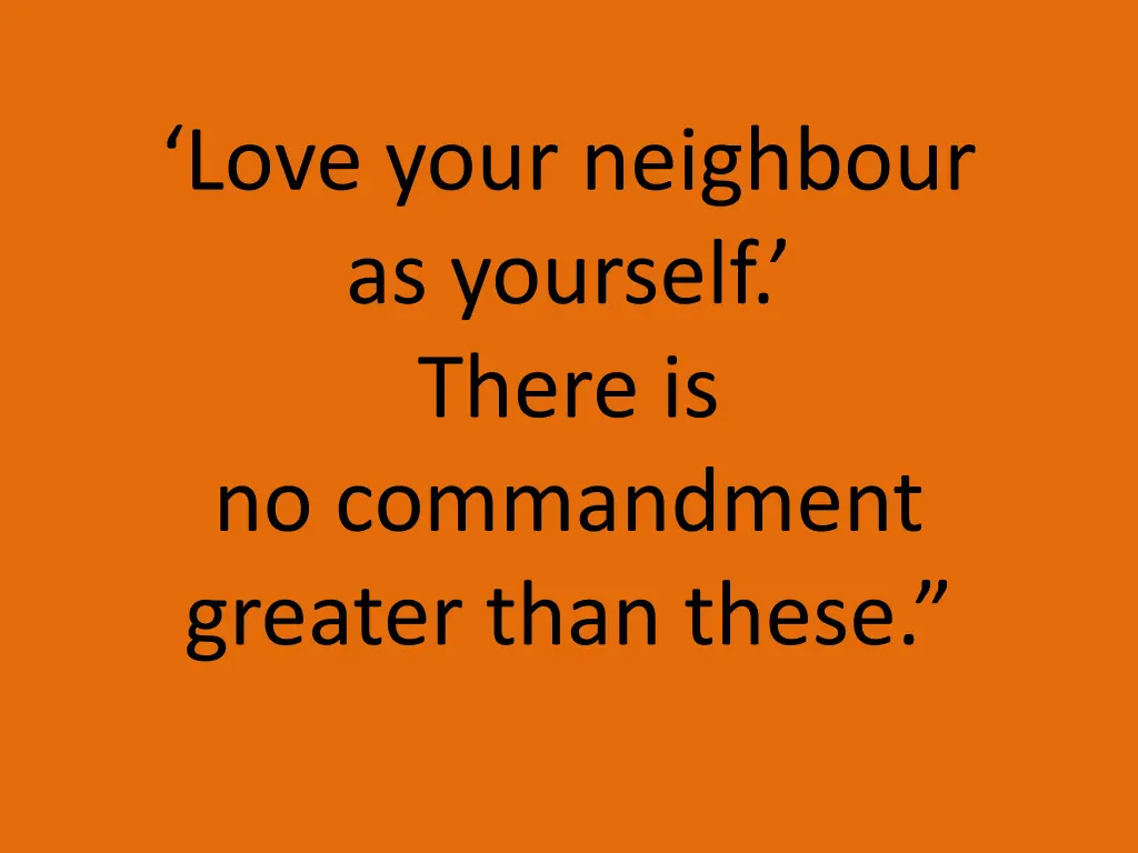 love your neighbour as yourself there