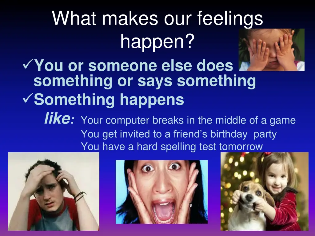 what makes our feelings happen you or someone