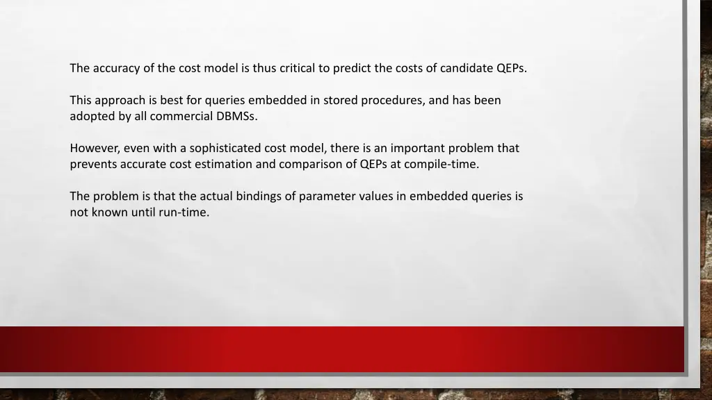 the accuracy of the cost model is thus critical