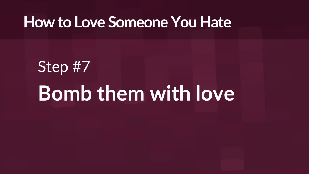 how to love someone you hate